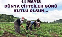 14 Mayıs Dünya Çiftçiler Günü Türkiye’de kutlanıyor