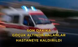 Göçük altında kalanlar ağır yaralı olarak hastaneye kaldırıldı