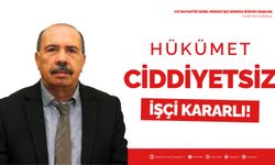 Hükümet Ciddiyetsiz, İşçi Kararlı!