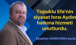 Topuklu Efe'nin siyaset hırsı Aydın halkına hizmeti unutturdu.