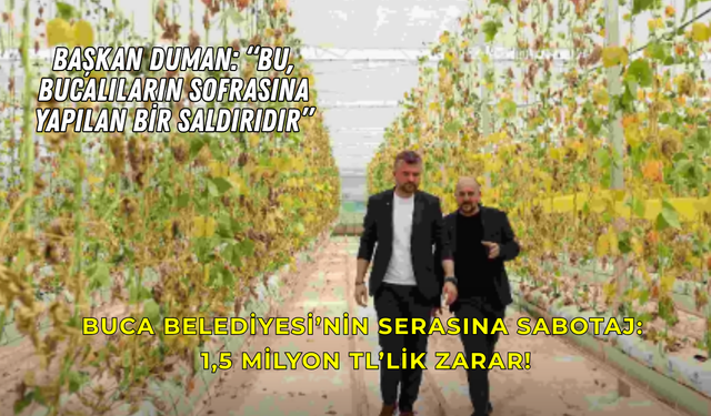 Başkan Duman: “Bu, Bucalıların sofrasına yapılan bir saldırıdır”