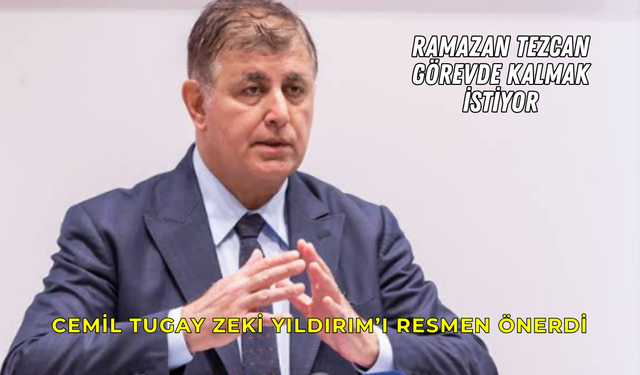 Cemil Tugay Zeki Yıldırım’ı resmen önerdi