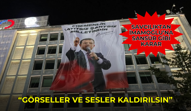 Savcılıktan Ekrem İmamoğlu'na sansür gibi karar