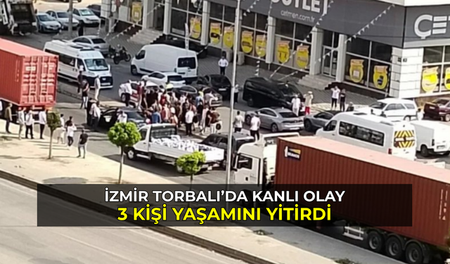 İzmir Torbalı’da kanlı olay: 3 ölü