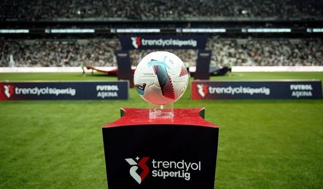 Trendyol Süper Lig’de 68. sezon heyecanı başlıyor