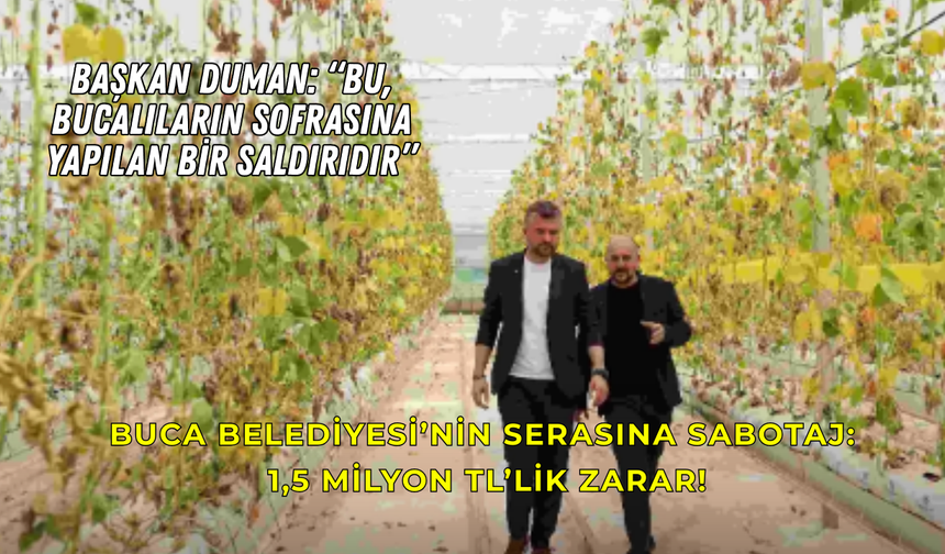 Başkan Duman: “Bu, Bucalıların sofrasına yapılan bir saldırıdır”