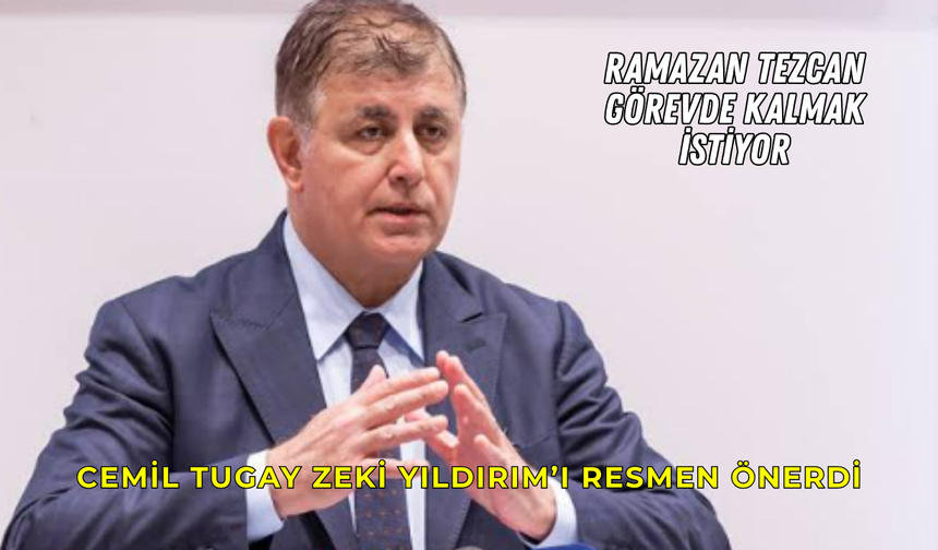 Cemil Tugay Zeki Yıldırım’ı resmen önerdi