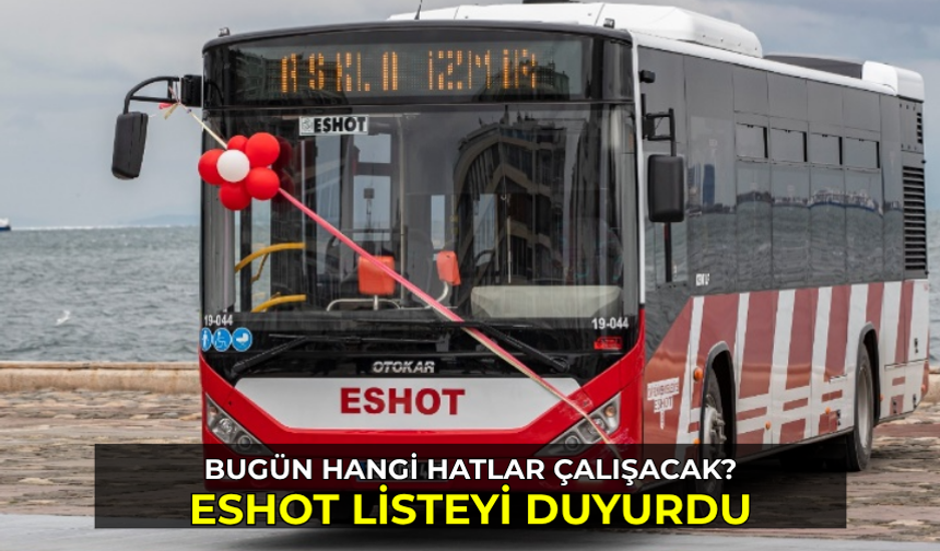 Grev boyunca ESHOT'un hangi hatları çalışacak? İşte tam liste