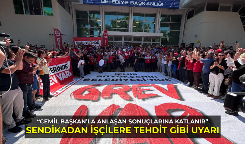 "Başkanla anlaşan haklarından vazgeçer" İZBB şirketlerinde grev krizi büyüyor