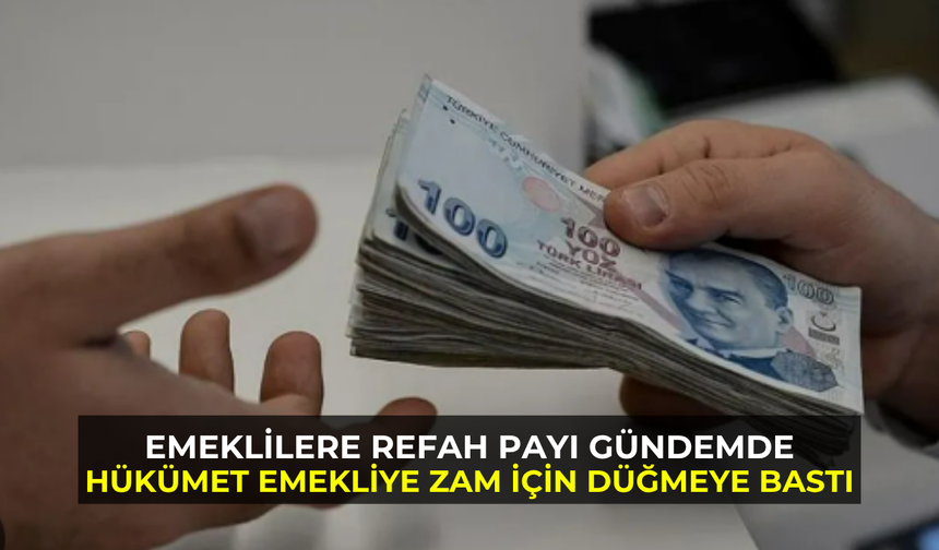 Emeklilere refah payı gündemde: Gözler Kabine’de
