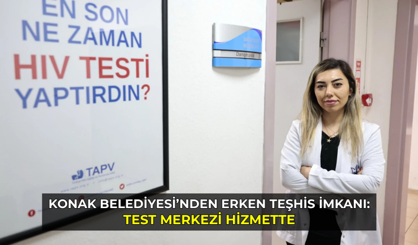 Konak Belediyesi’nden erken teşhis imkanı: Test merkezi hizmette