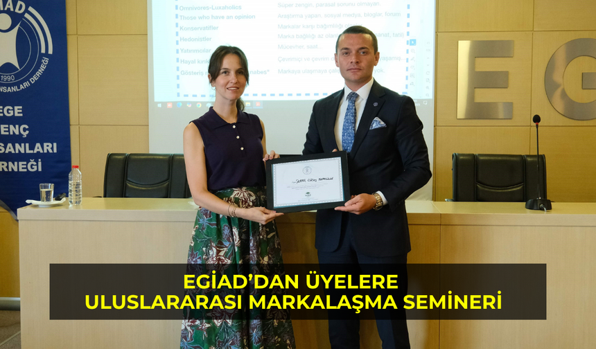 EGİAD’dan Üyelere Uluslararası Markalaşma Semineri