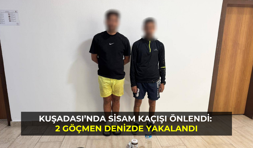 Kuşadası’nda Sisam kaçışı önlendi: 2 göçmen denizde yakalandı