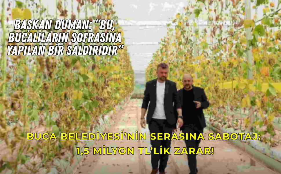 Başkan Duman: “Bu, Bucalıların sofrasına yapılan bir saldırıdır”