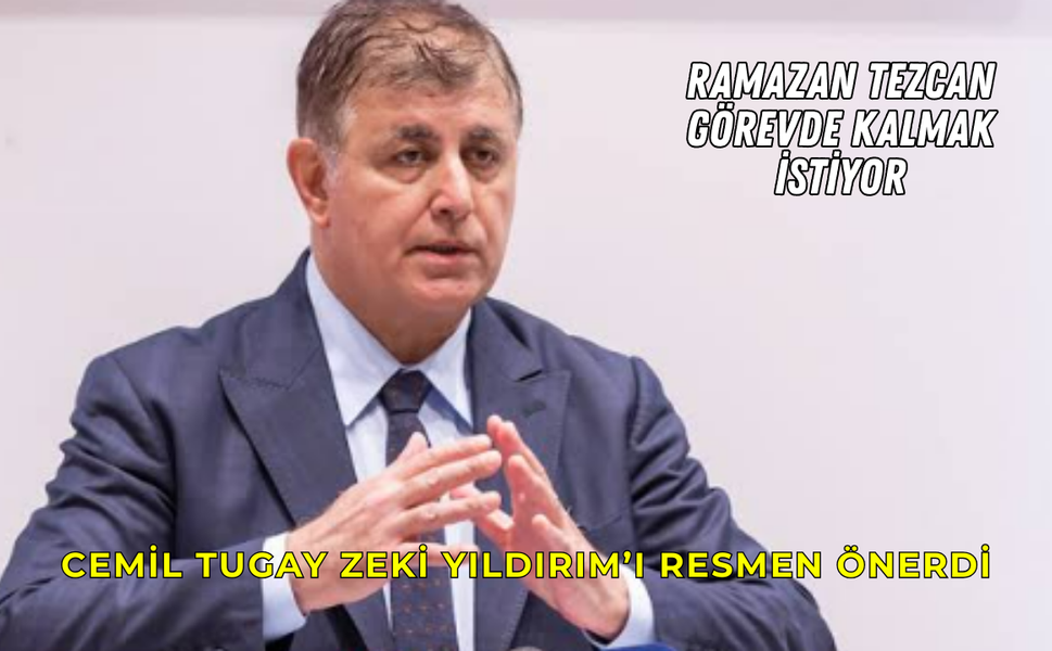 Cemil Tugay Zeki Yıldırım’ı resmen önerdi