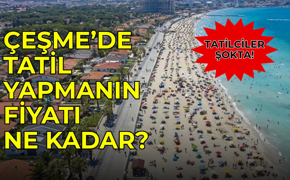 Sezon başlamadan kiralar 2 katına çıktı! Çeşme'de villa ve yazlık fiyatları ne kadar oldu?