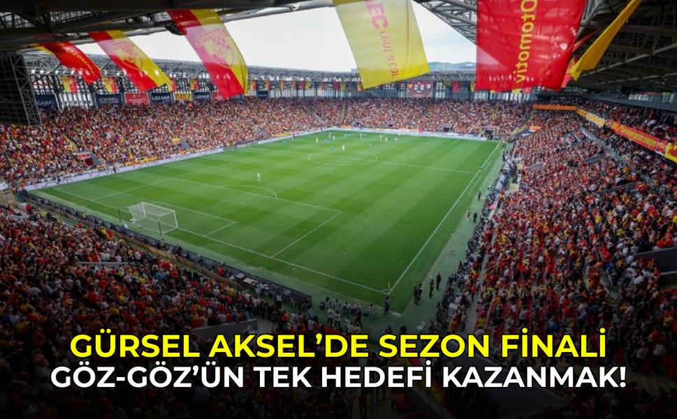 Göztepe sezonun son iç saha maçında Galatasaray'ı yenmek istiyor